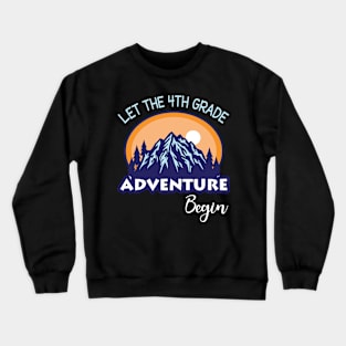 Let The 4th Grade Adventure Begin Student Back To School Day Crewneck Sweatshirt